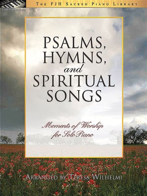 Psalms, Hymns, and Songs .